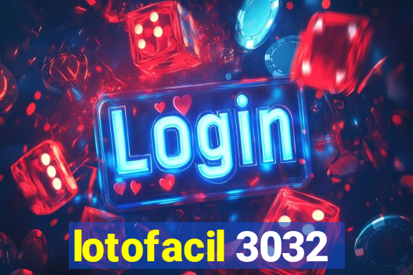 lotofacil 3032
